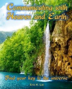 COMMUNICATING WITH HEAVEN AND EARTH (eBook, ePUB) - Lai, Eric K.