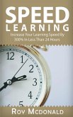 Speed Learning - Increase Your Learning Speed By 300% In Less Than 24 Hours (eBook, ePUB)