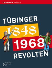 Tübinger Revolten - Kuckenburg, Michael, Wilfried Setzler und Bernd-Jürgen Warneken