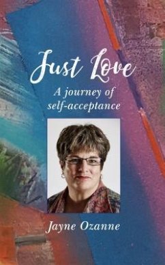 Just Love: A Journey of Self-Acceptance - Ozanne, Jayne