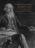 Indian Forester, Scottish Laird: The Botanical Lives of Hugh Cleghorn of Stravithie ( Volume 1)