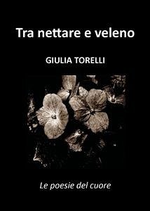 Tra nettare e veleno (eBook, ePUB) - Torelli, Giulia