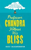 Professor Chandra Follows His Bliss (eBook, ePUB)