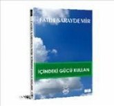 Icindeki Gücü Kullan Icindeki Gücü Kullan