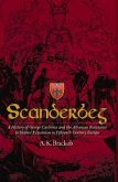 Scanderbeg: A History of George Castriota and the Albanian Resistance to Islamic Expansion in Fifteenth Century Europe