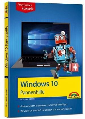 Windows 10 Pannenhilfe Problee erkennen Lösungen finden Fehler beheben aktuell zu Windows 10 oder Vorgängerversionen 2 Auflage PDF
