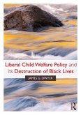 Liberal Child Welfare Policy and its Destruction of Black Lives