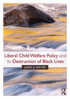 Liberal Child Welfare Policy and its Destruction of Black Lives - Dwyer, James G