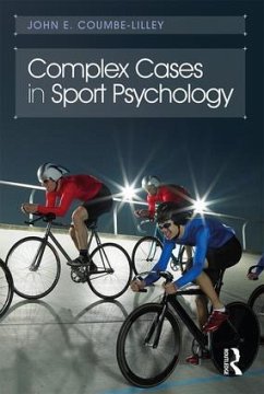 Complex Cases in Sport Psychology - Coumbe-Lilley, John E.