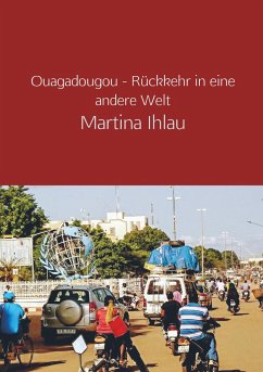 Ouagadougou - Rückkehr in eine andere Welt - Martina Ihlau