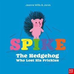 Spike: The Hedgehog Who Lost His Prickles - Willis, Jeanne