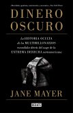 Dinero oscuro : la historia oculta de los multimillonarios escondidos detrás del auge de la extrema derecha norteamericana