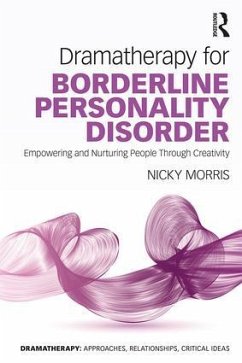 Dramatherapy for Borderline Personality Disorder - Morris, Nicky