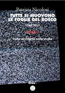 Cover Tutte si muovono le foglie del bosco. 1964-2017. Volume I (fixed-layout eBook, ePUB)