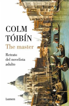 The Master : retrato del novelista adulto - Tóibín, Colm