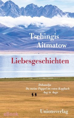Liebesgeschichten (eBook, ePUB) - Aitmatow, Tschingis
