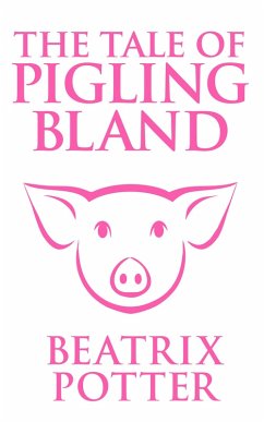 The Tale of Pigling Bland (eBook, ePUB) - Potter, Beatrix