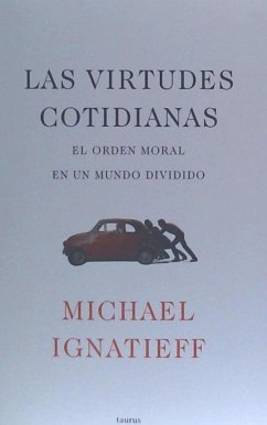 Las virtudes cotidianas - Ignatieff, Michael