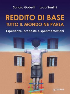 Reddito di base, tutto il mondo ne parla. Esperienze, proposte e sperimentazioni - Gobetti, Sandro; Santini, Luca