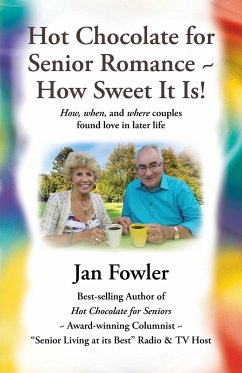 Hot Chocolate for Senior Romance How Sweet it is!: How, When, and Where Couples found Love in Later Life - Fowler, Jan