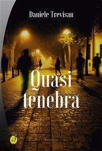 Quasi tenebra (eBook, ePUB) - Trevisan, Daniele