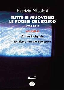 Tutte si muovono le foglie del bosco. 1964 -2017. Volume III (fixed-layout eBook, ePUB) - Nicolosi, Patrizia