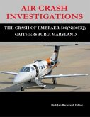 Air Crash Investigations - The Crash Of Embraer 500 (N100EQ) Gaithersburg, Maryland (eBook, ePUB)