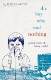 The Boy Who Said Nothing - A Child's Story of Fleeing Conflict