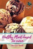 Healthy Plant-based Ice Cream Recipes (eBook, ePUB)