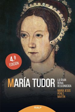 María Tudor : la gran reina desconocida - Pérez Martín, María Jesús