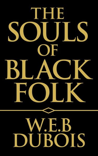 The Souls of Black Folk (eBook, ePUB) The Souls of Black Folk (eBook, ePUB)