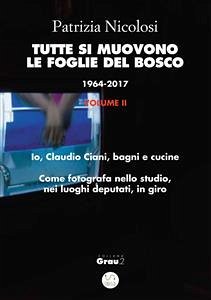 Tutte si muovono le foglie nel bosco. 1964-2017. Volume II (fixed-layout eBook, ePUB) - Nicolosi, Patrizia