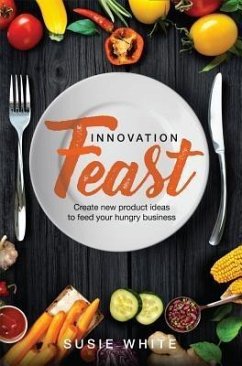 Innovation Feast (eBook, ePUB) - White, Susie