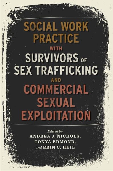 Social Work Practice with Survivors of Sex Trafficking and Commercial Sexual Exploitation (eBook, ePUB) Social Work Practice with Survivors of Sex Trafficking and Commercial Sexual Exploitation (eBook, ePUB)