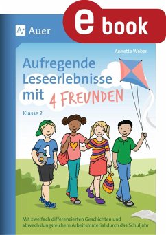 Aufregende Leseerlebnisse mit 4 Freunden - Kl. 2 (eBook, PDF) - Weber, Annette