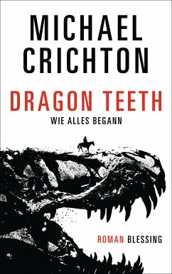 Dragon Teeth – Wie alles begann (eBook, ePUB) - Crichton, Michael