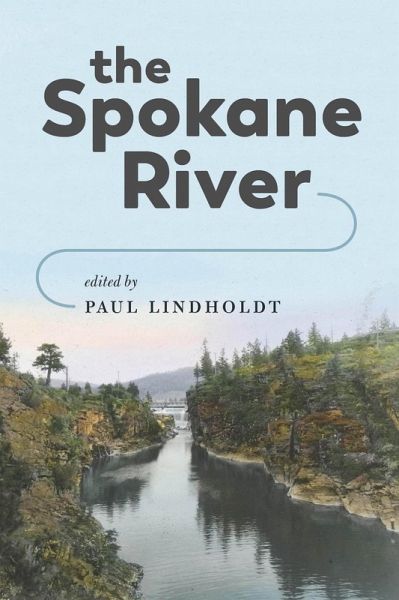 The Spokane River (eBook, ePUB) The Spokane River (eBook, ePUB)