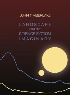 Landscape and the Science Fiction Imaginary (eBook, ePUB) - Timberlake, John