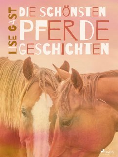 Die schönsten Pferdegeschichten (eBook, ePUB) - Gast , Lise