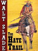 The Hate Trail: A Walt Slade Western (eBook, ePUB)