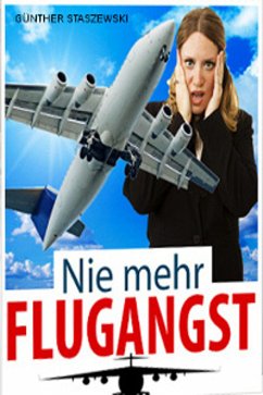 Nie mehr Flugangst (eBook, ePUB) - Staszewski, Günther