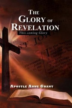 The Glory of Revelation (eBook, ePUB) - Grant, Apostle Anne