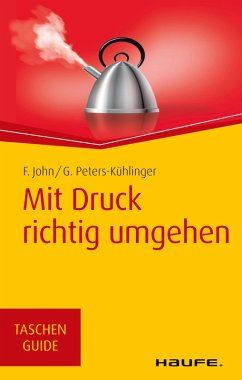 Mit Druck richtig umgehen (eBook, ePUB) - John, Friedel; Peters-Kühlinger, Gabriele