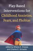 Play-Based Interventions for Childhood Anxieties, Fears, and Phobias (eBook, ePUB)