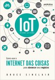 IoT: Como Usar a "Internet Das Coisas" Para Alavancar Seus Negócios (eBook, ePUB)