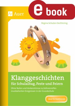 Klanggeschichten für Schulalltag, Feste und Feiern (eBook, PDF) - Schulze-Oechtering, Regina