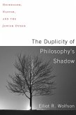The Duplicity of Philosophy's Shadow (eBook, ePUB) The Duplicity of Philosophy's Shadow (eBook, ePUB)