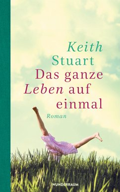 Das ganze Leben auf einmal (eBook, ePUB) - Stuart, Keith