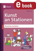 Kunst an Stationen Spezial Plastisches Gestalten (eBook, PDF)