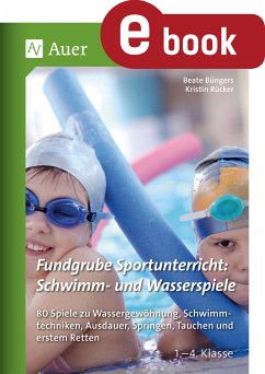 Fundgrube Sportunterricht: Schwimm- & Wasserspiele (eBook, PDF) - Büngers, Beate; Rücker, Kristin